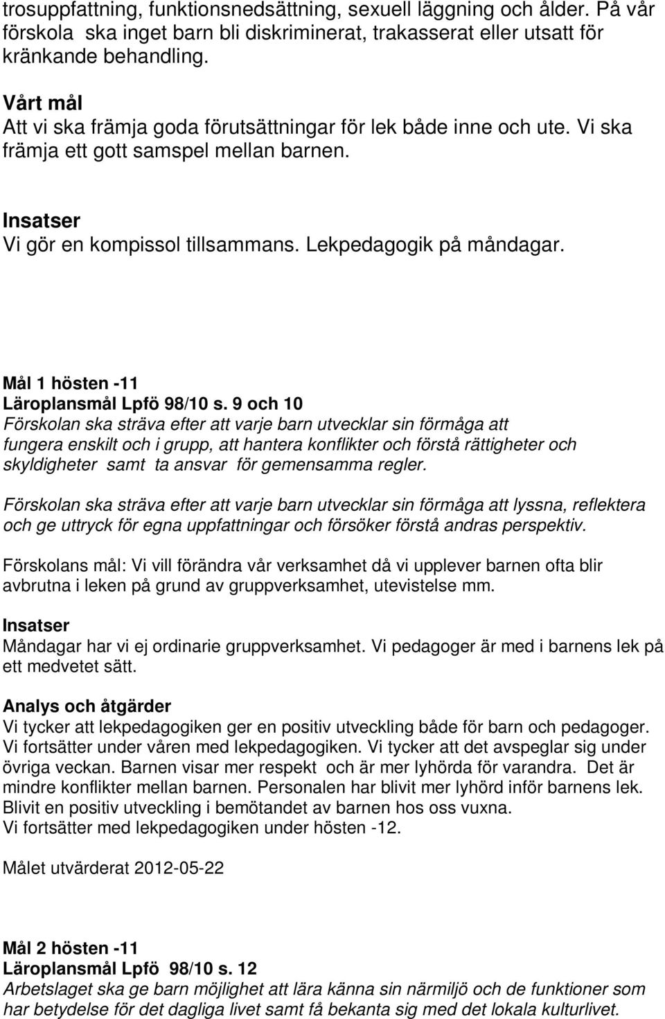 Mål 1 hösten -11 Läroplansmål Lpfö 98/10 s.