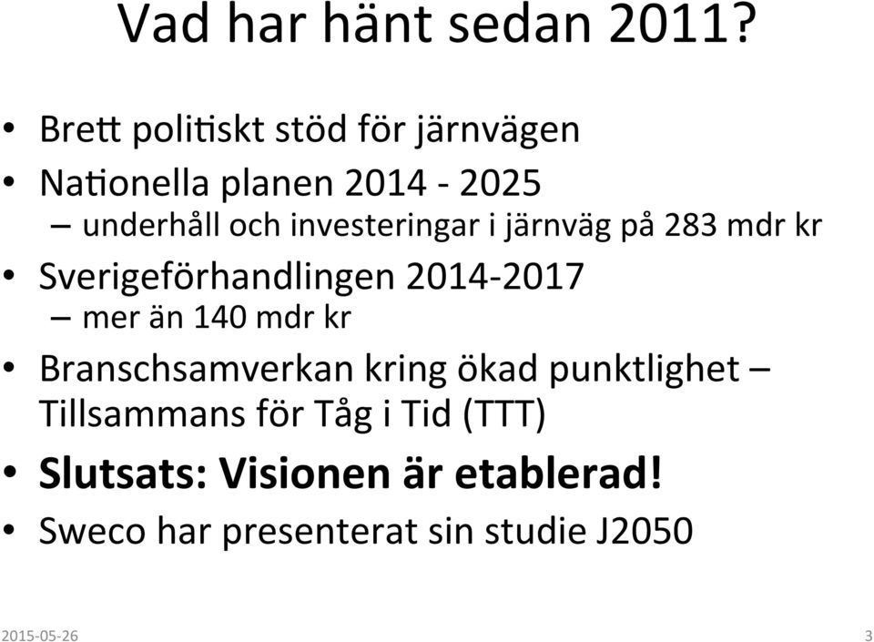 investeringar i järnväg på 283 mdr kr Sverigeförhandlingen 2014-2017 mer än 140
