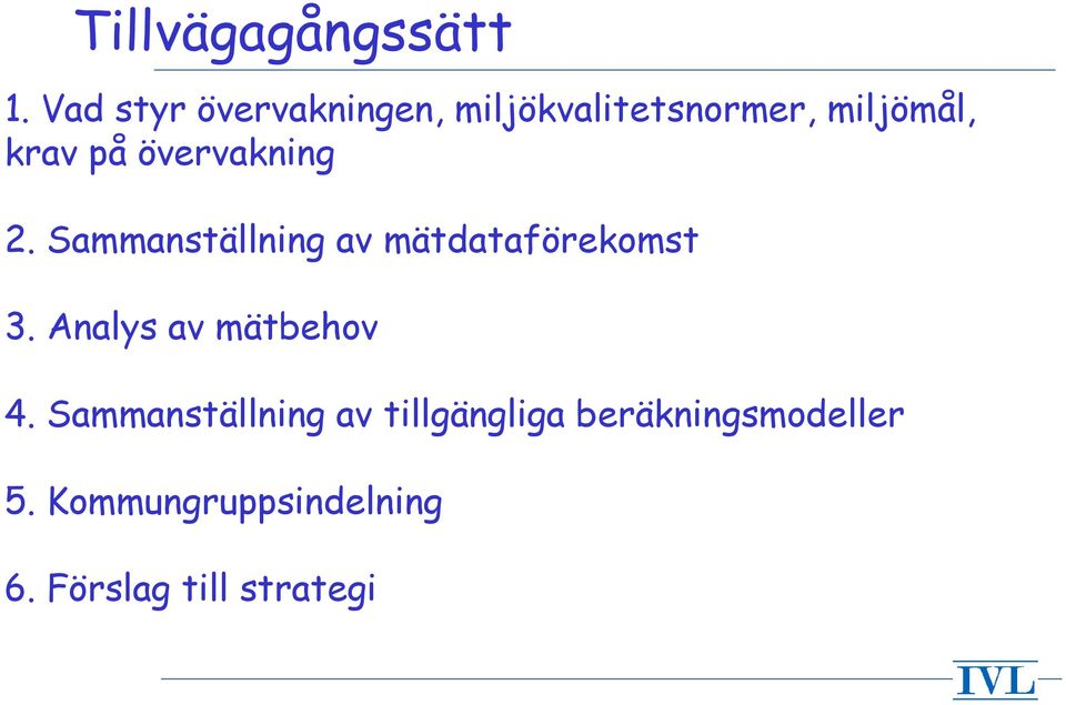 övervakning 2. Sammanställning av mätdataförekomst 3.
