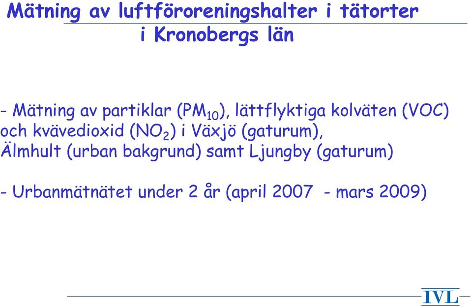kvävedioxid (NO 2 ) i Växjö (gaturum), Älmhult (urban bakgrund)