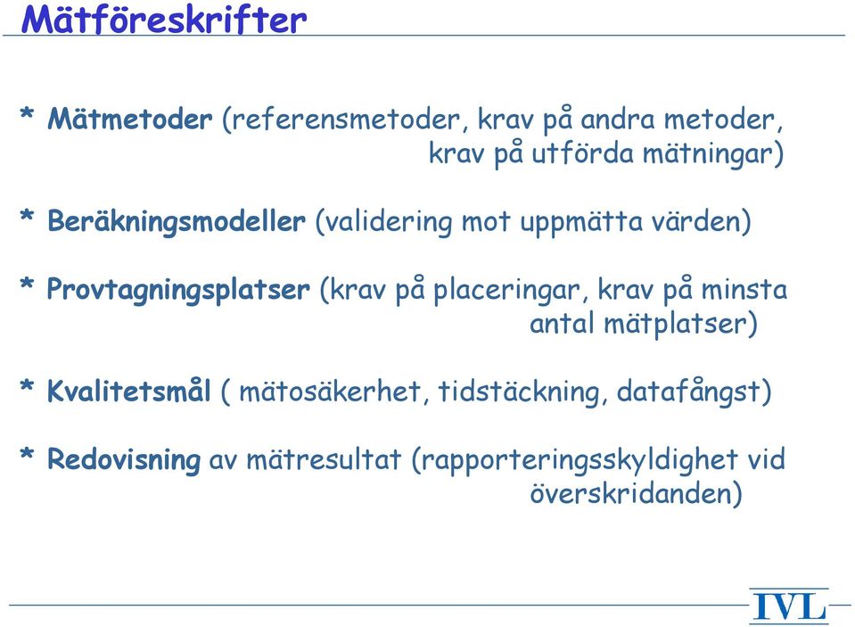 (krav på placeringar, krav på minsta antal mätplatser) * Kvalitetsmål ( mätosäkerhet,