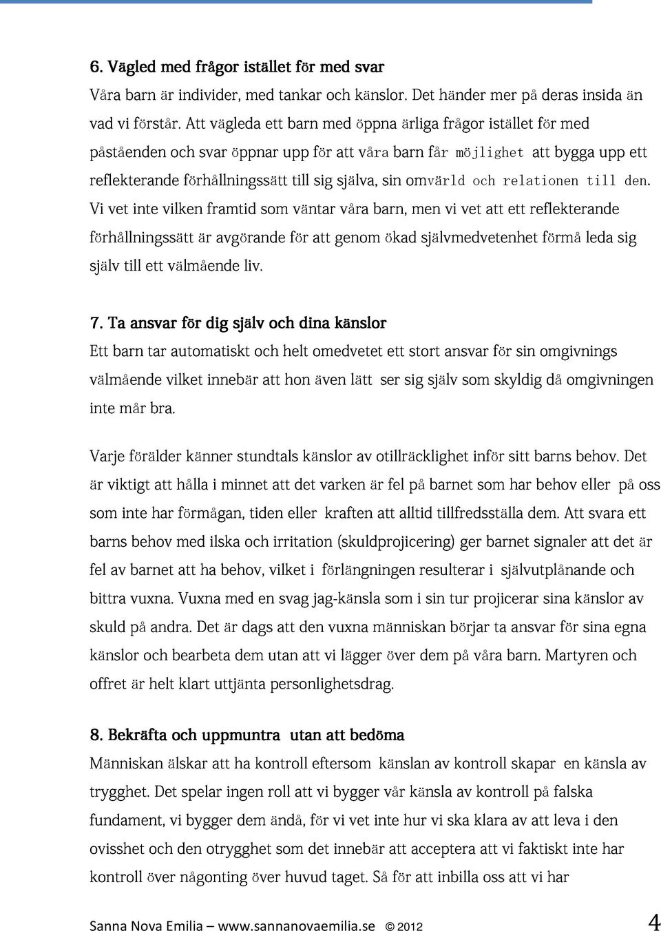 själv vet till inte ett vilken välmående är framtid avgörande liv. som för väntar att genom våra barn, ökad men självmedvetenhet vi vet att ett reflekterande leda sig omvärld Ett 7.