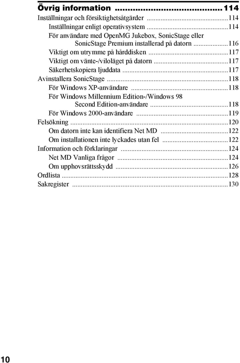 ..117 Säkerhetskopiera ljuddata...117 Avinstallera SonicStage...118 För Windows XP-användare...118 För Windows Millennium Edition-/Windows 98 Second Edition-användare.