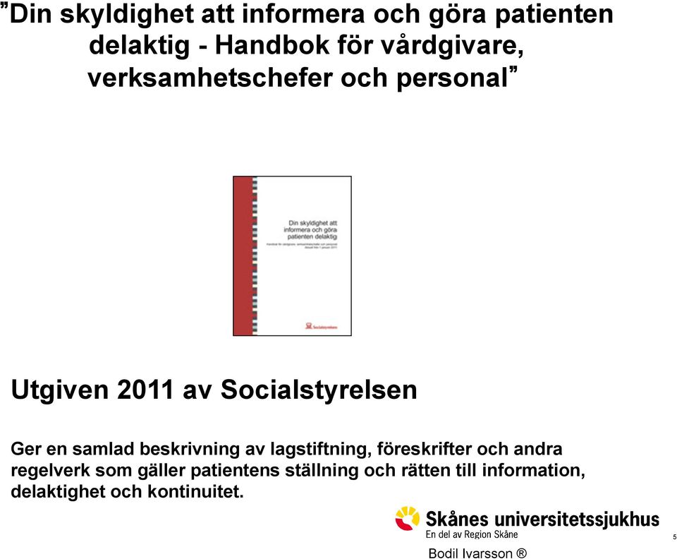 en samlad beskrivning av lagstiftning, föreskrifter och andra regelverk som