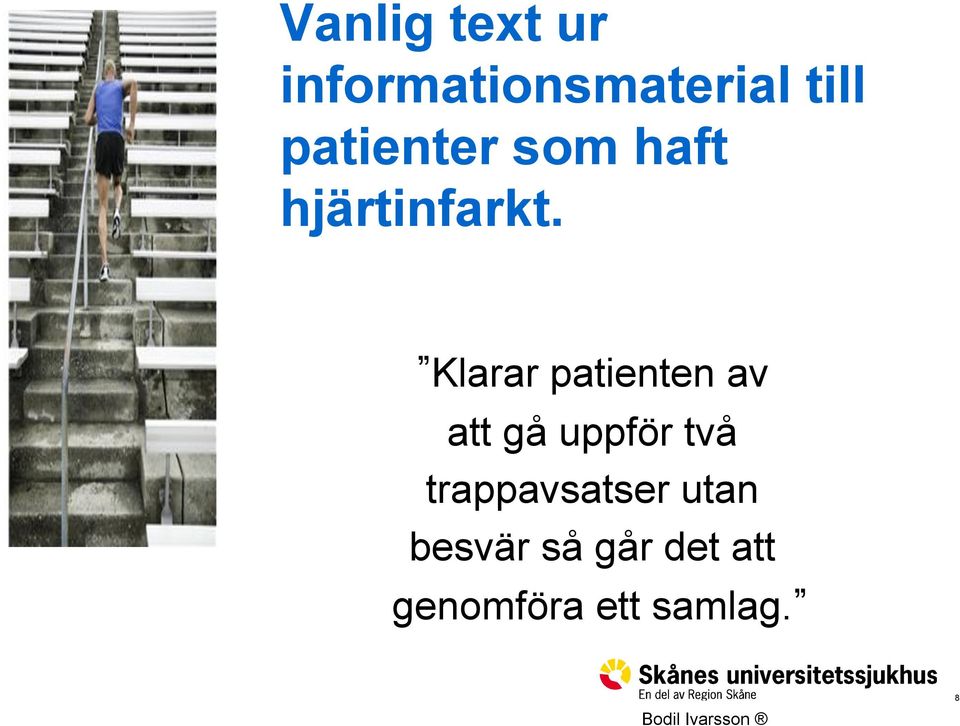 Klarar patienten av att gå uppför två