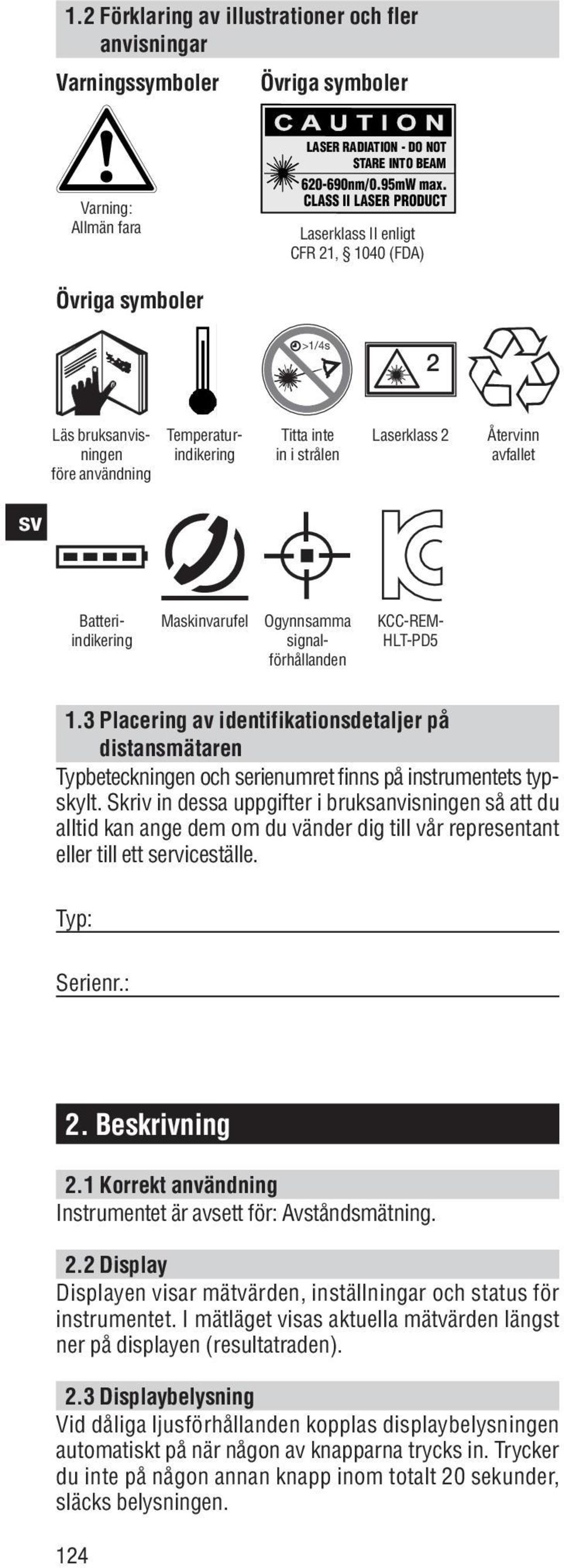 avfallet Batteriindikering Maskinvarufel Ogynnsamma signalförhållanden KCC-REM- HLT-PD5 1.3 Placering av identifikationsdetaljer på 1.