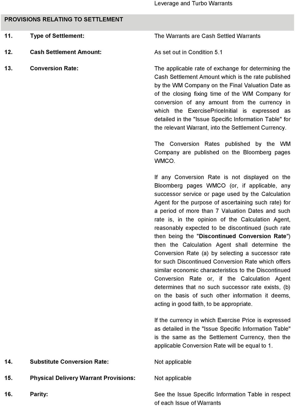 the WM Company for conversion of any amount from the currency in which the ExercisePriceInitial is expressed as detailed in the "Issue Specific Information Table" for the relevant Warrant, into the