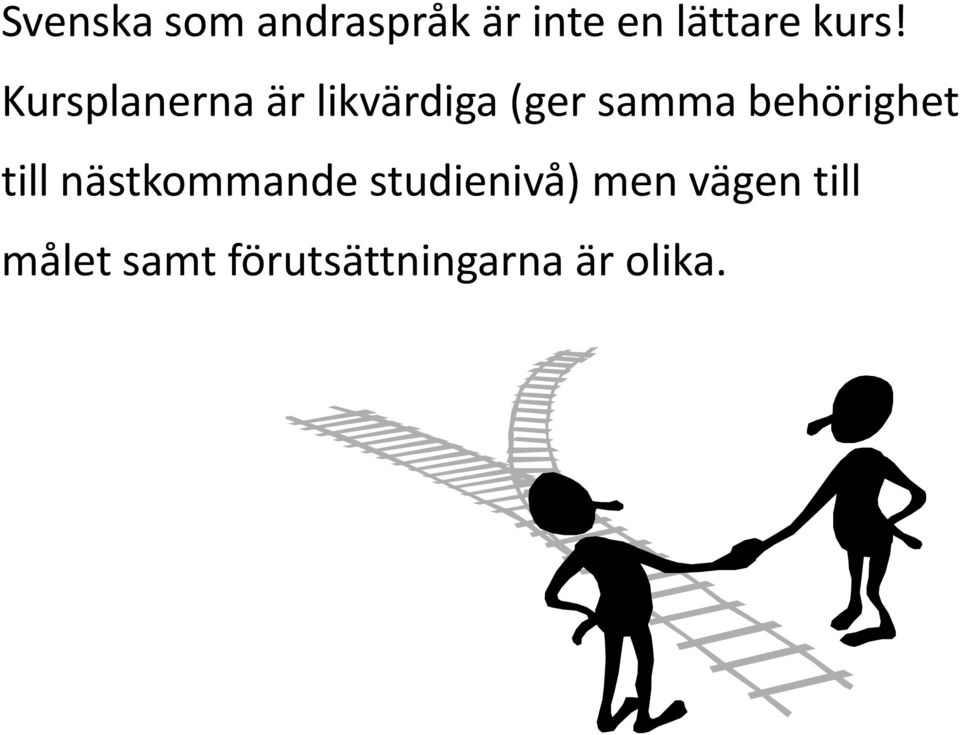 behörighet till nästkommande studienivå) men