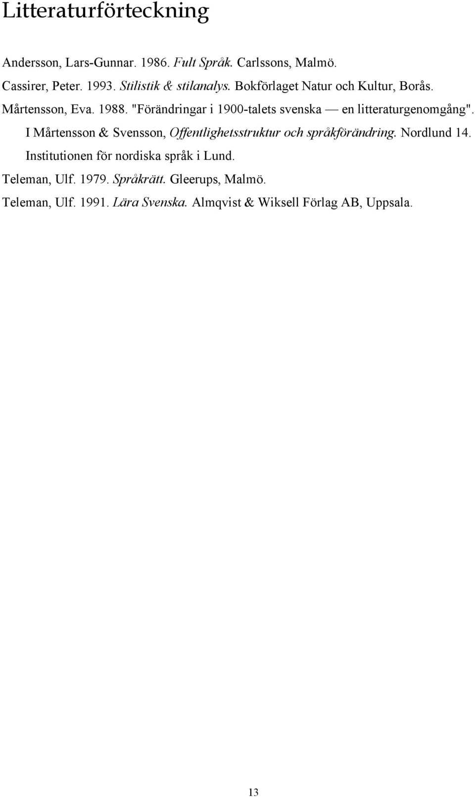 "Förändringar i 1900-talets svenska en litteraturgenomgång".