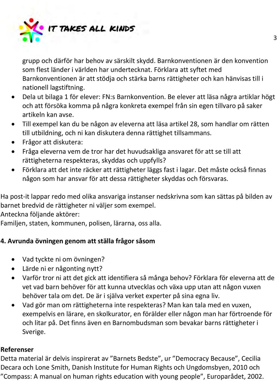 Be elever att läsa några artiklar högt och att försöka komma på några konkreta exempel från sin egen tillvaro på saker artikeln kan avse.