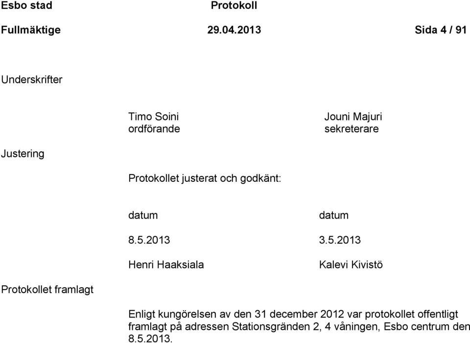 Protokollet justerat och godkänt: datum datum 8.5.