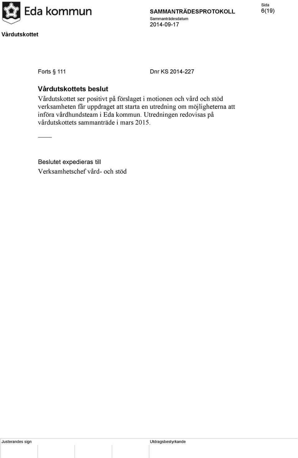 utredning om möjligheterna att införa vårdhundsteam i Eda kommun.