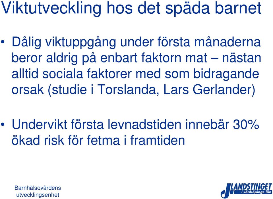 faktorer med som bidragande orsak (studie i Torslanda, Lars