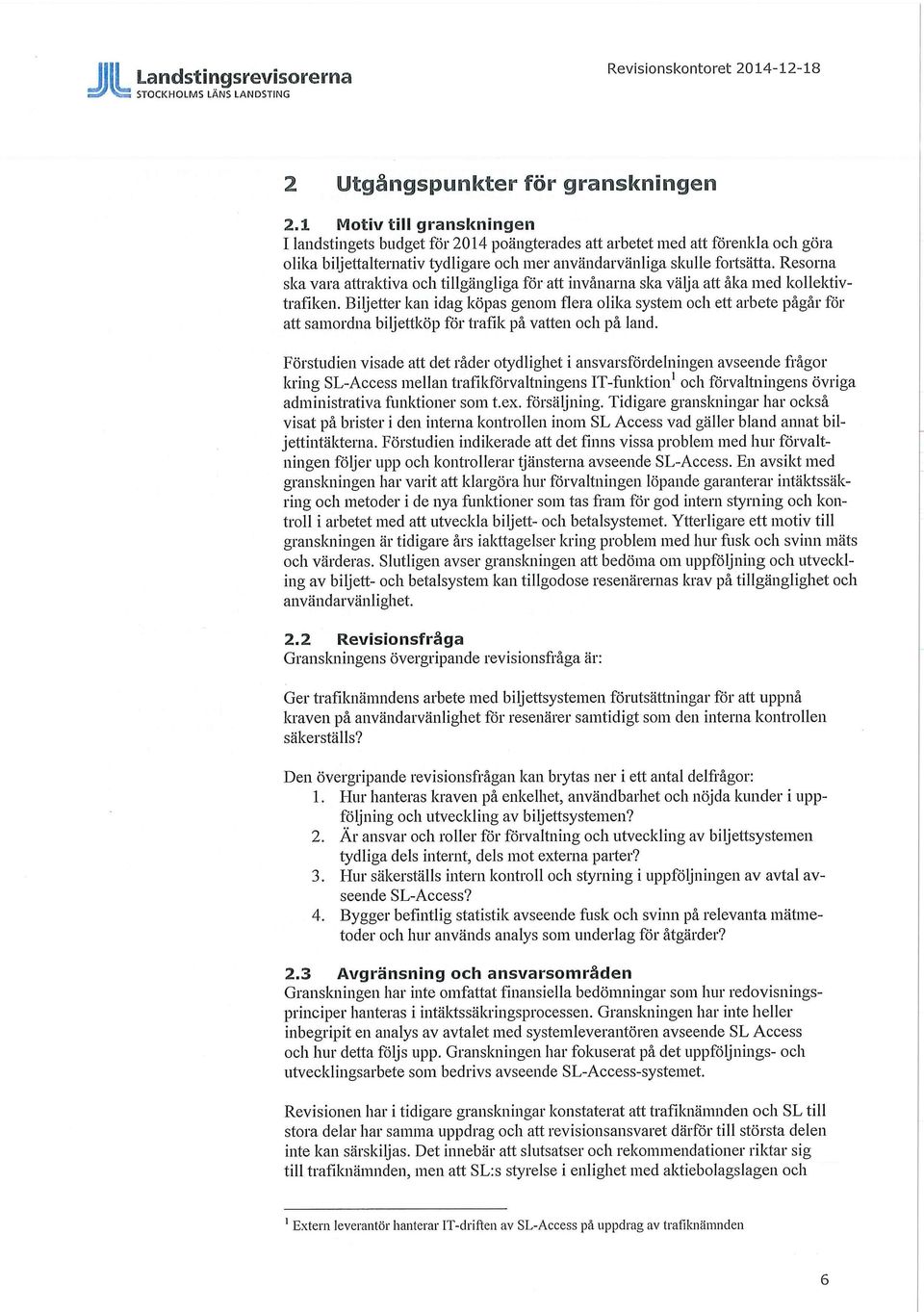 Resorna ska vara attraktiva och tillgängliga för att invånarna ska välja att åka med kollektivtrafiken.