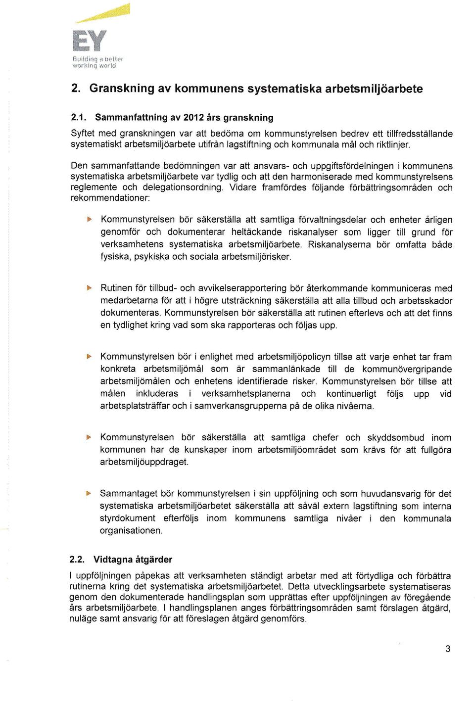 systematiskt arbetsmiljbarbete utifrån lagstiftning och kommunala mål och riktlinjer.