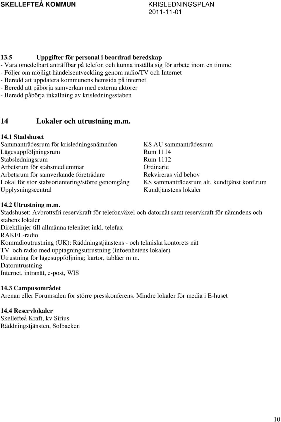 Lokaler och utrustning m.m. 14.