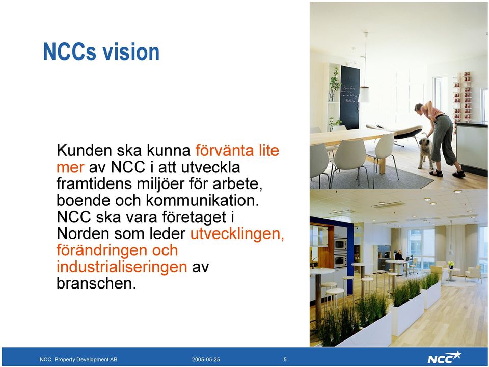NCC ska vara företaget i Norden som leder utvecklingen, förändringen