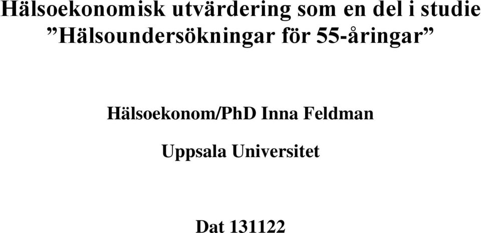 för 55-åringar Hälsoekonom/PhD Inna