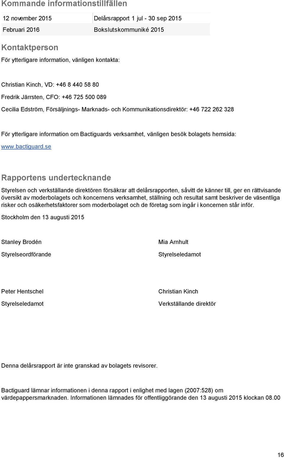 vänligen besök bolagets hemsida: www.bactiguard.
