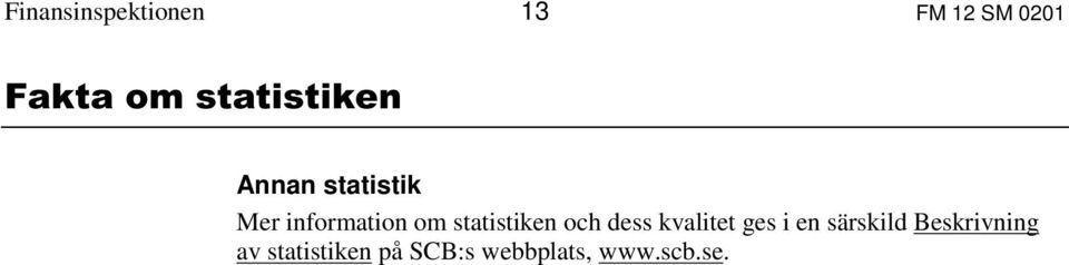 information om statistiken och dess kvalitet ges