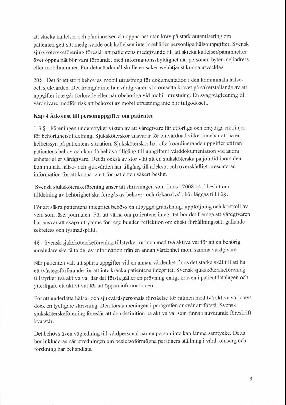 eller mobilnummer. Fdr detta iindamil skulle en siiker webbtjtinst kunna utvecklas. 20$ - Det iir ett stort behov av mobil utrustning for dokumentation i den kommunala hiilsooch sjukvarden.