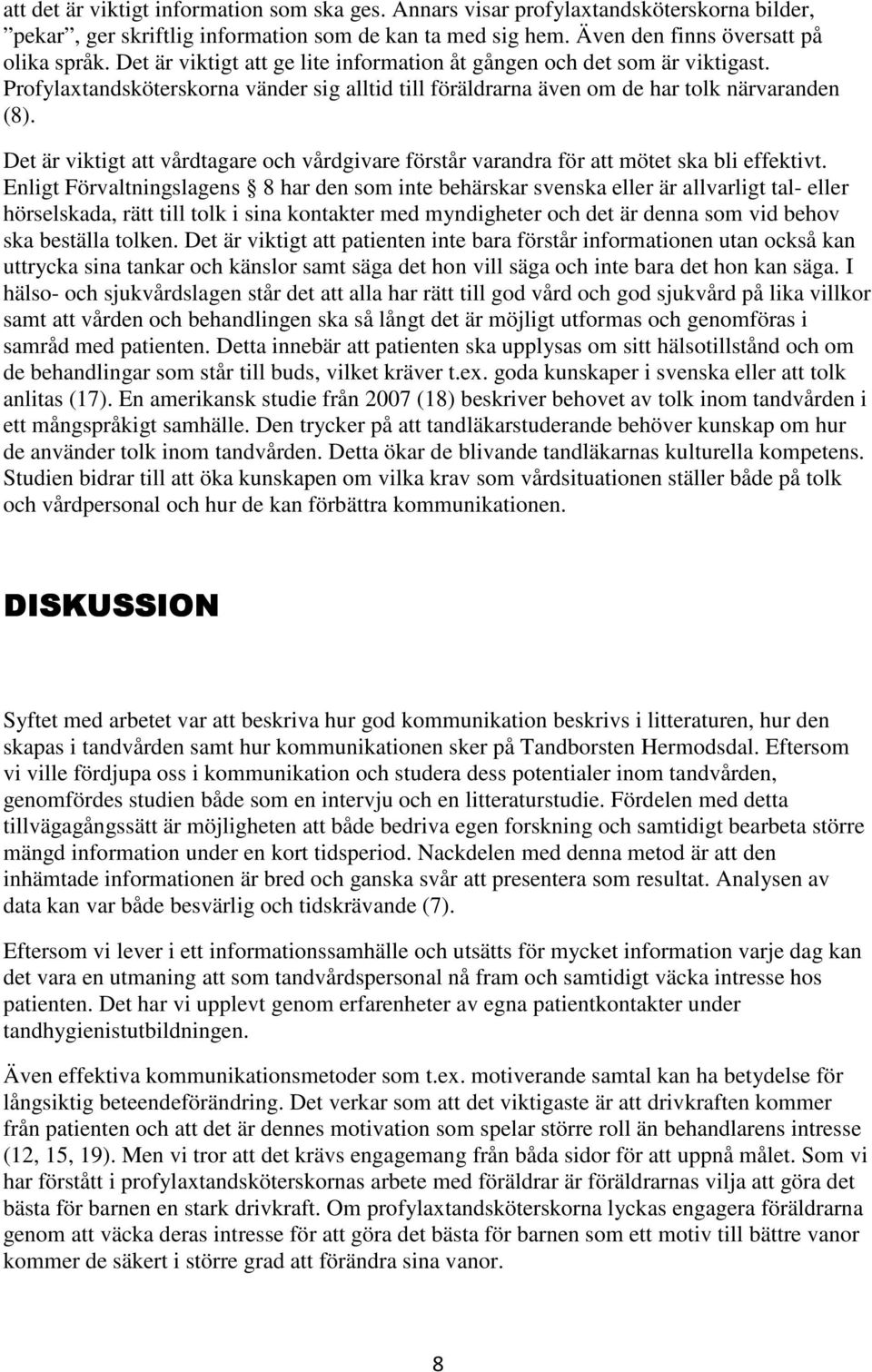 Det är viktigt att vårdtagare och vårdgivare förstår varandra för att mötet ska bli effektivt.