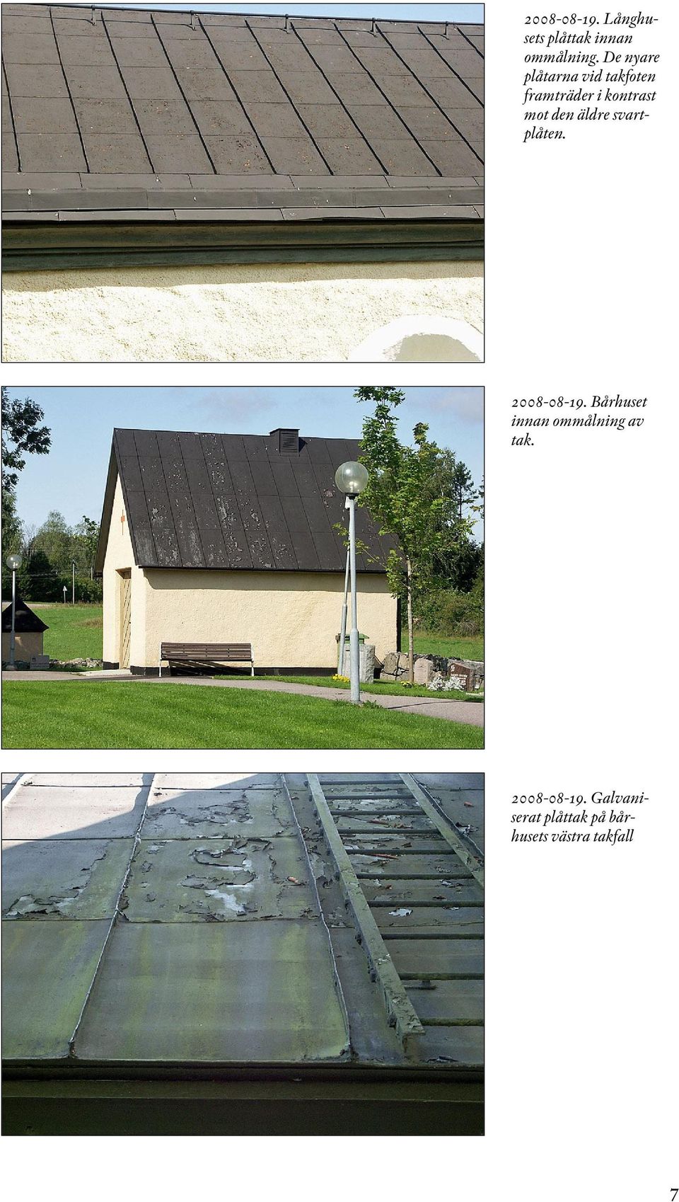 den äldre svartplåten. 2008-08-19.