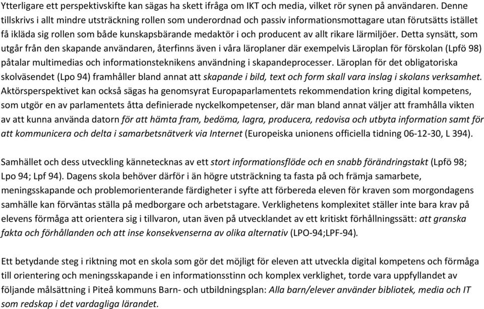 allt rikare lärmiljöer.