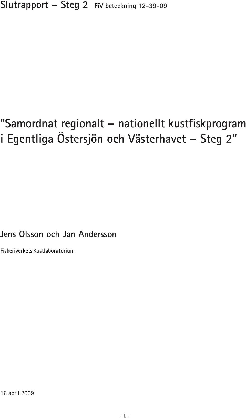 Östersjön och Västerhavet Steg 2 Jens Olsson och Jan