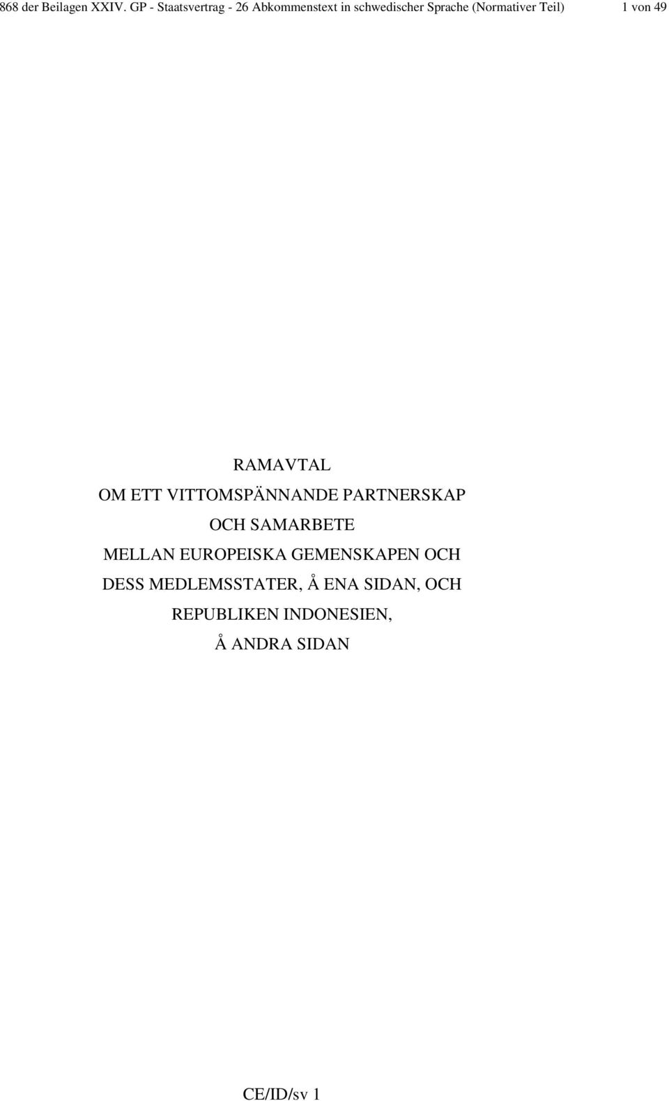 (Normativer Teil) 1 von 49 RAMAVTAL OM ETT VITTOMSPÄNNANDE PARTNERSKAP