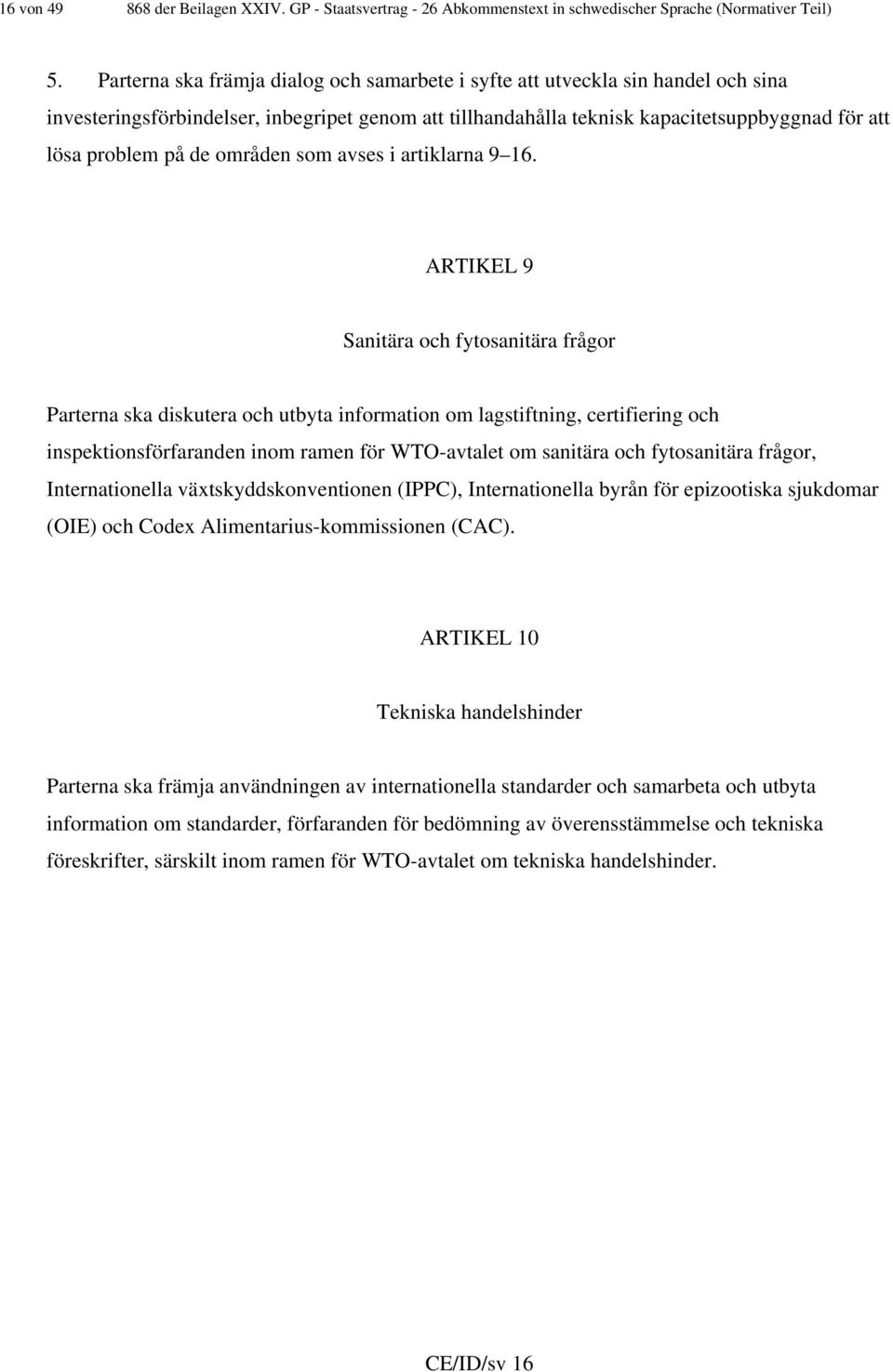 områden som avses i artiklarna 9 16.