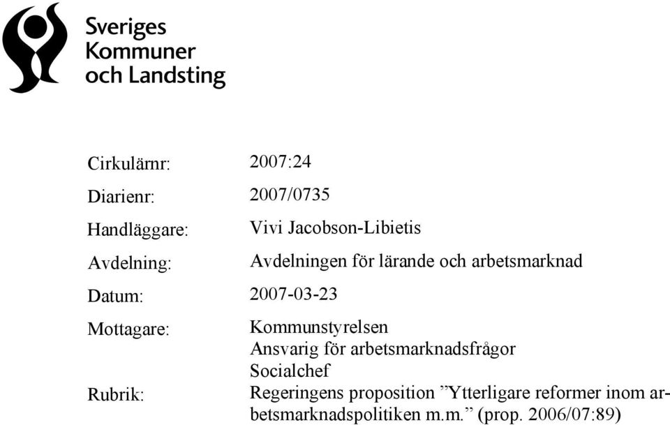 Mottagare: Kommunstyrelsen Ansvarig för arbetsmarknadsfrågor Socialchef Rubrik: