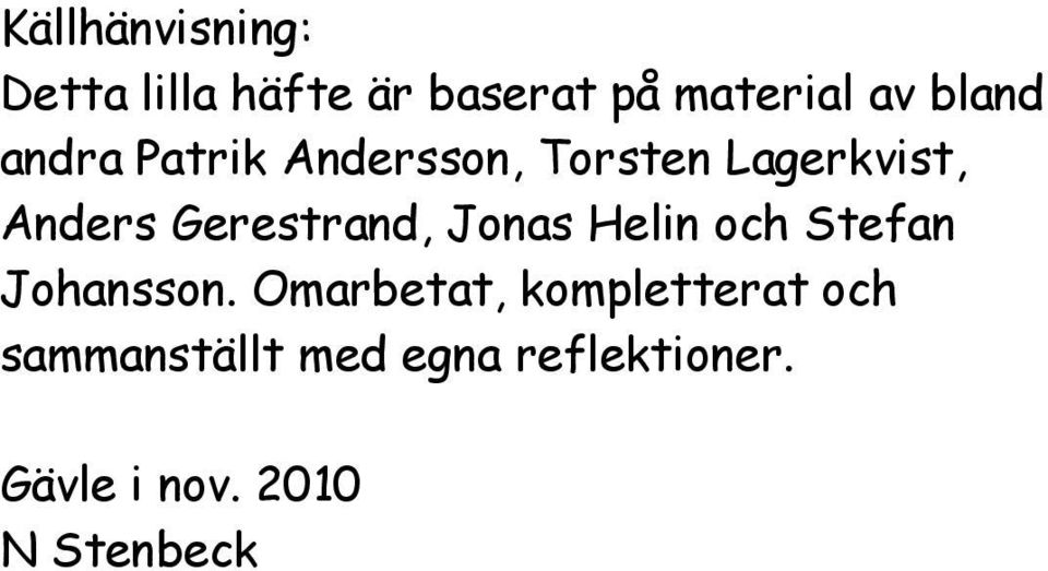 Gerestrand, Jonas Helin och Stefan Johansson.