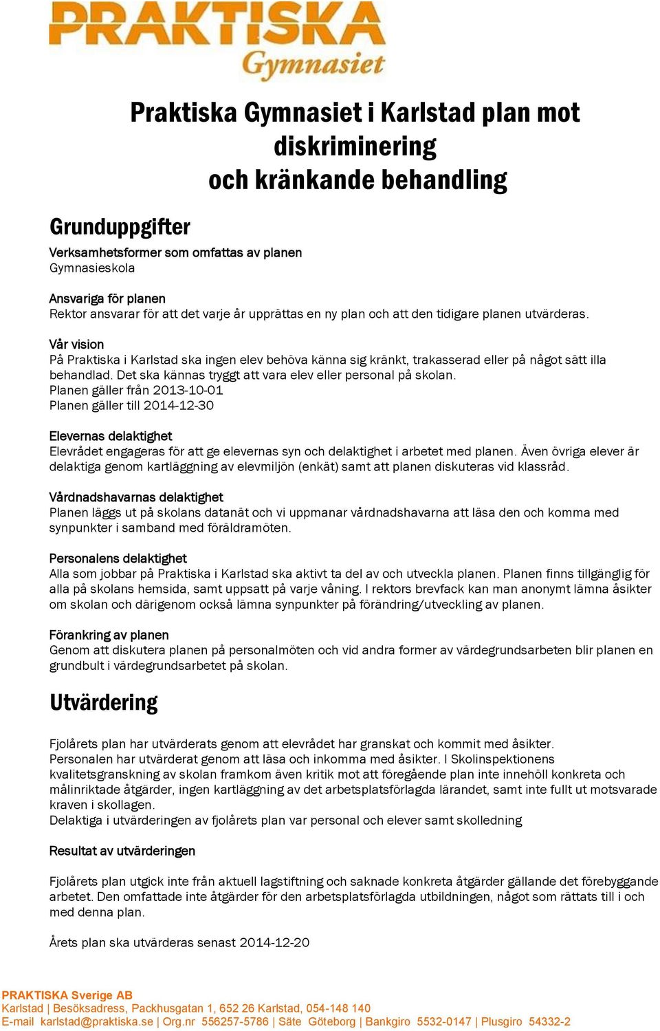 Det ska kännas tryggt att vara elev eller personal på skolan.