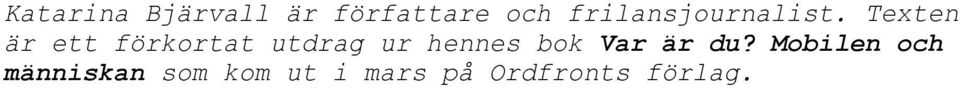 Texten är ett förkortat utdrag ur hennes