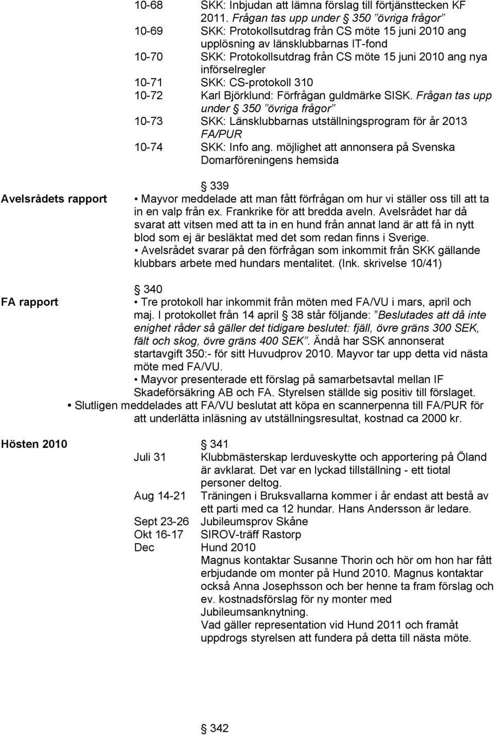 införselregler 10-71 SKK: CS-protokoll 310 10-72 Karl Björklund: Förfrågan guldmärke SISK.