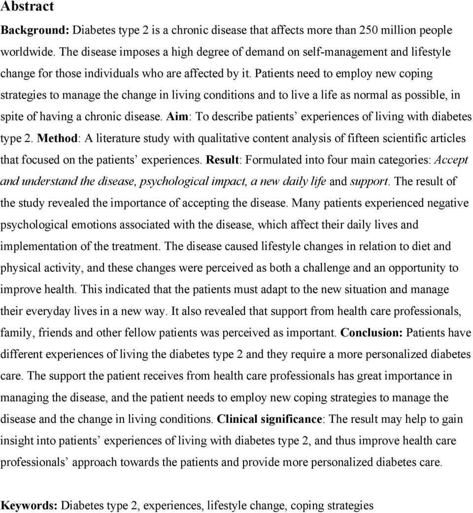 Patients need to employ new coping strategies to manage the change in living conditions and to live a life as normal as possible, in spite of having a chronic disease.