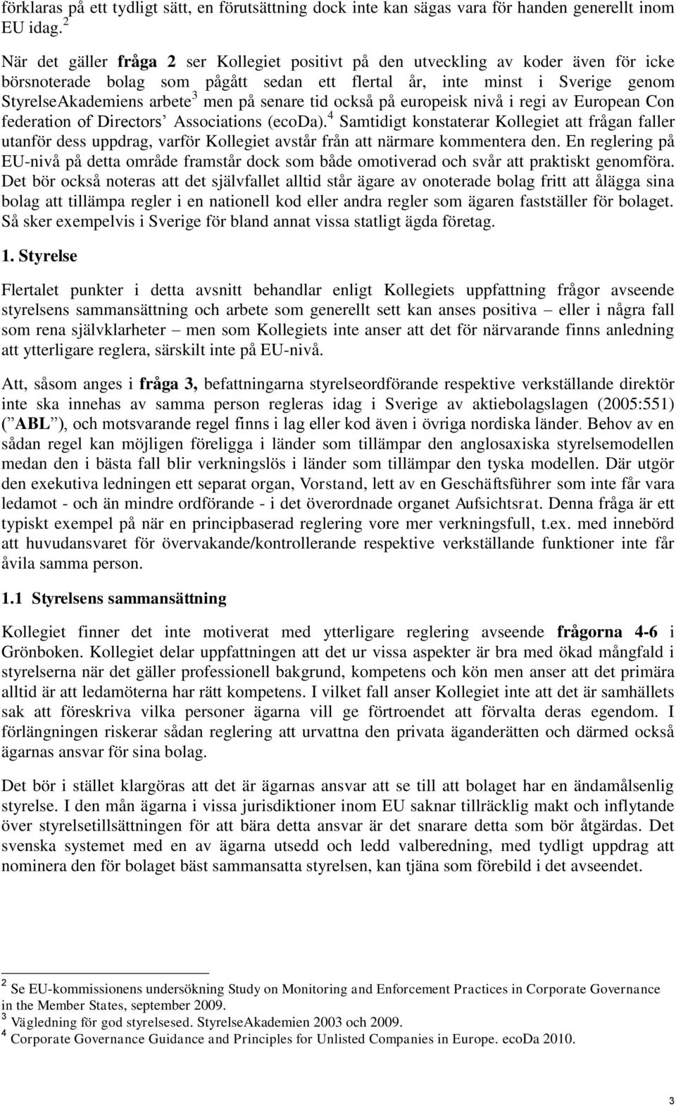 på senare tid också på europeisk nivå i regi av European Con federation of Directors Associations (ecoda).