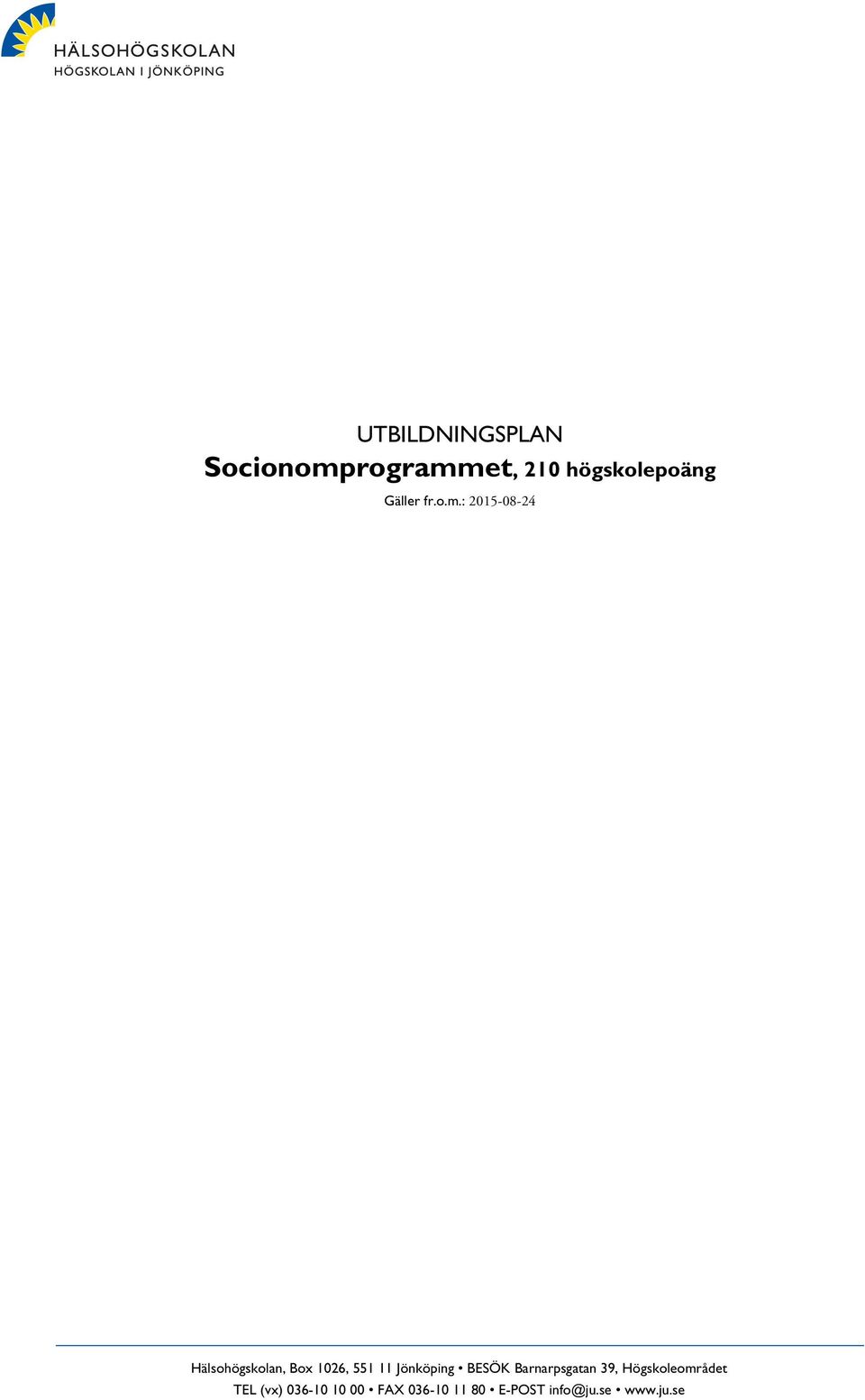 : 2015-08-24 Hälsohögskolan, Box 1026, 551 11 Jönköping