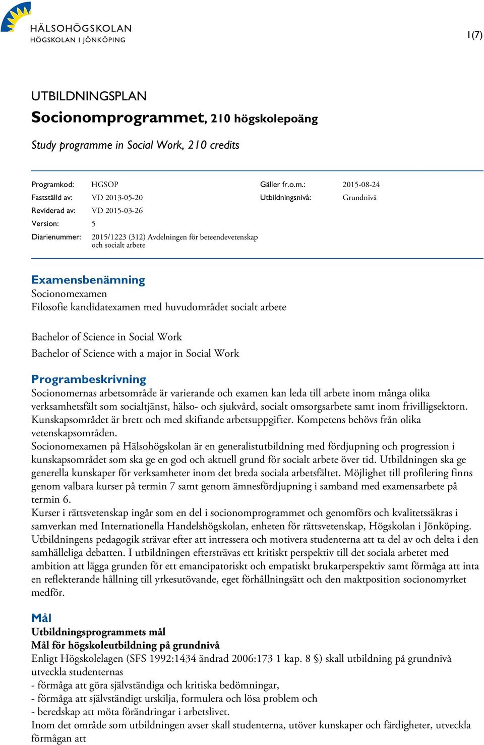 er: 2015/1223 (312) Avdelningen för beteendevetenskap och socialt arbete Gäller fr.o.m.