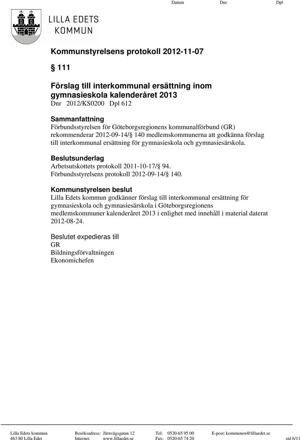 Förbundsstyrelsens protokoll 2012-09-14/ 140.