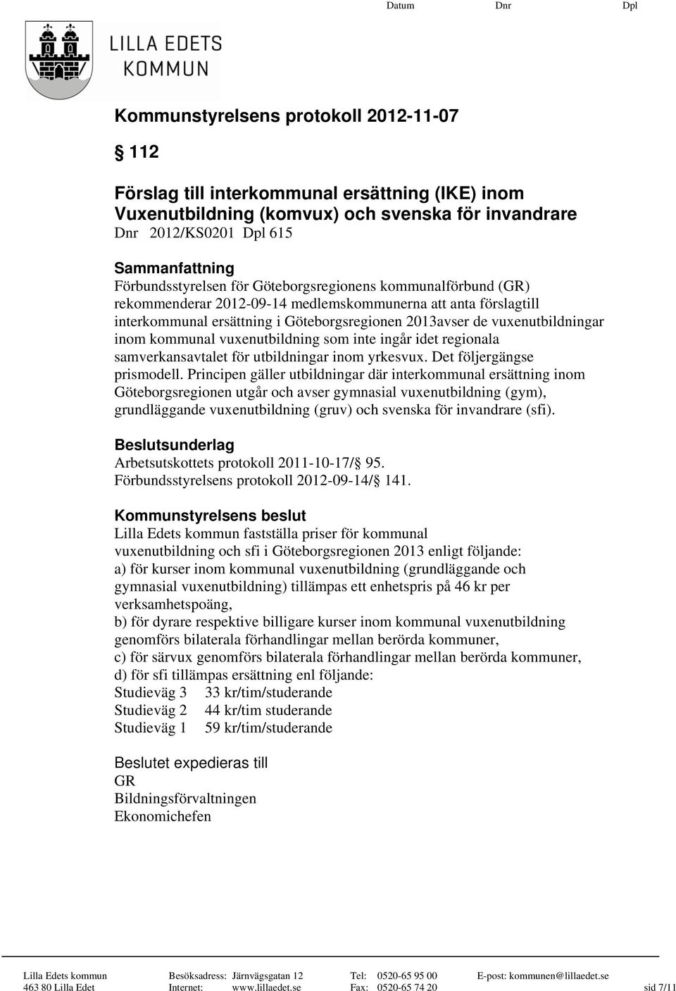 samverkansavtalet för utbildningar inom yrkesvux. Det följergängse prismodell.