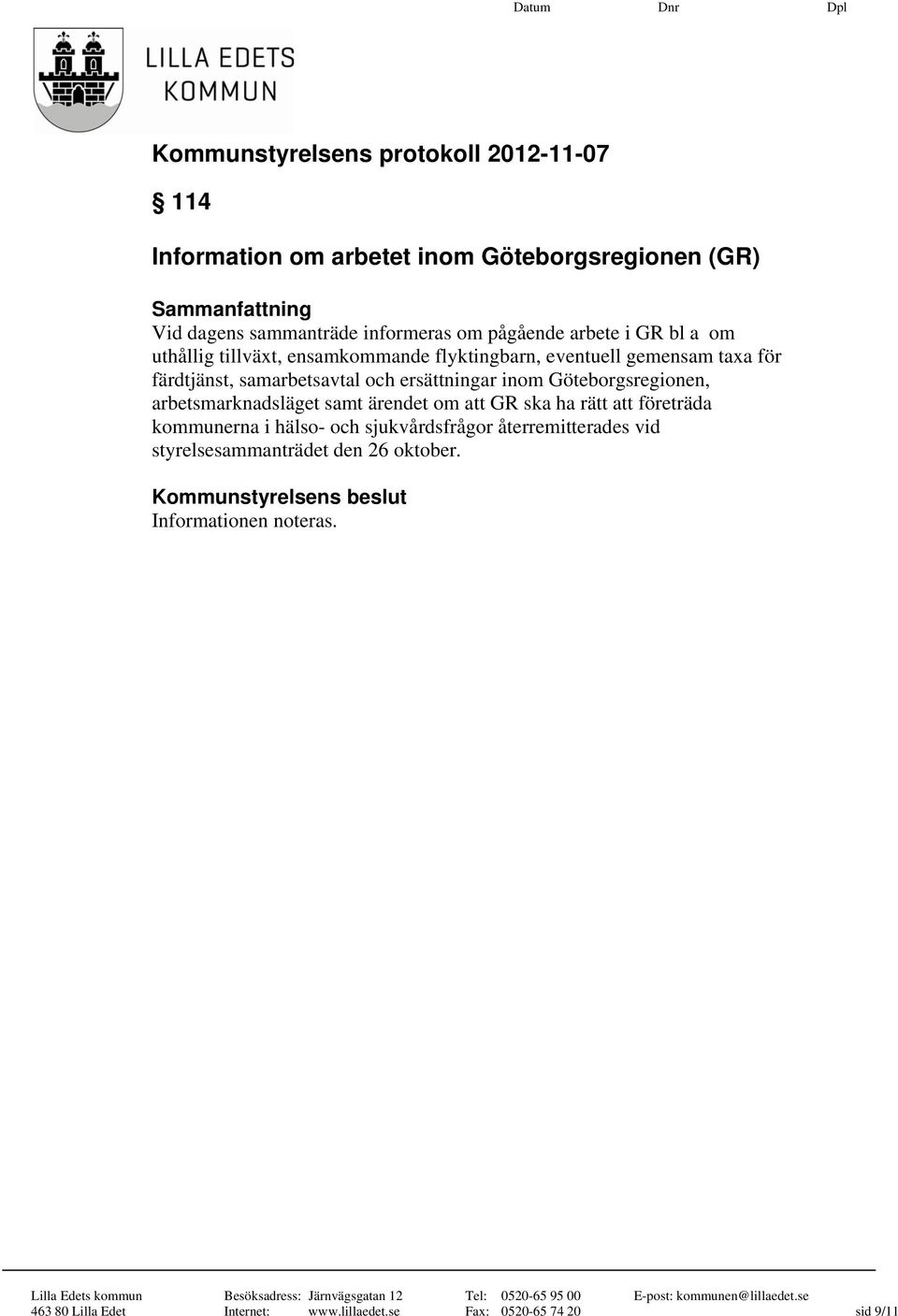 Göteborgsregionen, arbetsmarknadsläget samt ärendet om att GR ska ha rätt att företräda kommunerna i hälso- och sjukvårdsfrågor
