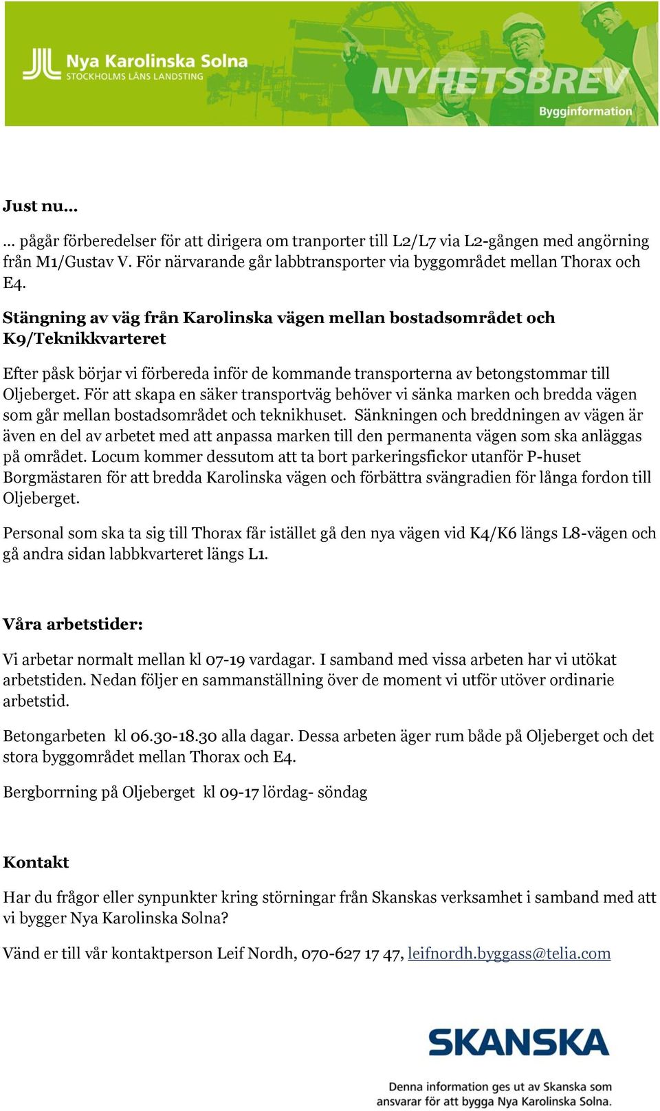 För att skapa en säker transportväg behöver vi sänka marken och bredda vägen som går mellan bostadsområdet och teknikhuset.