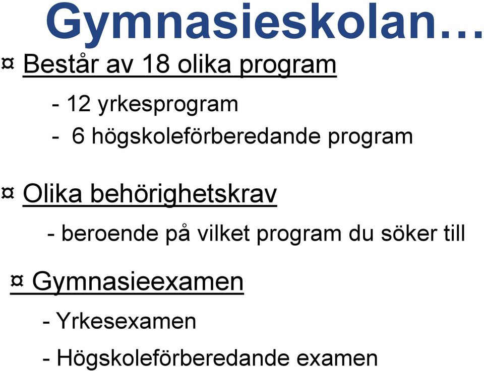 behörighetskrav - beroende på vilket program du söker