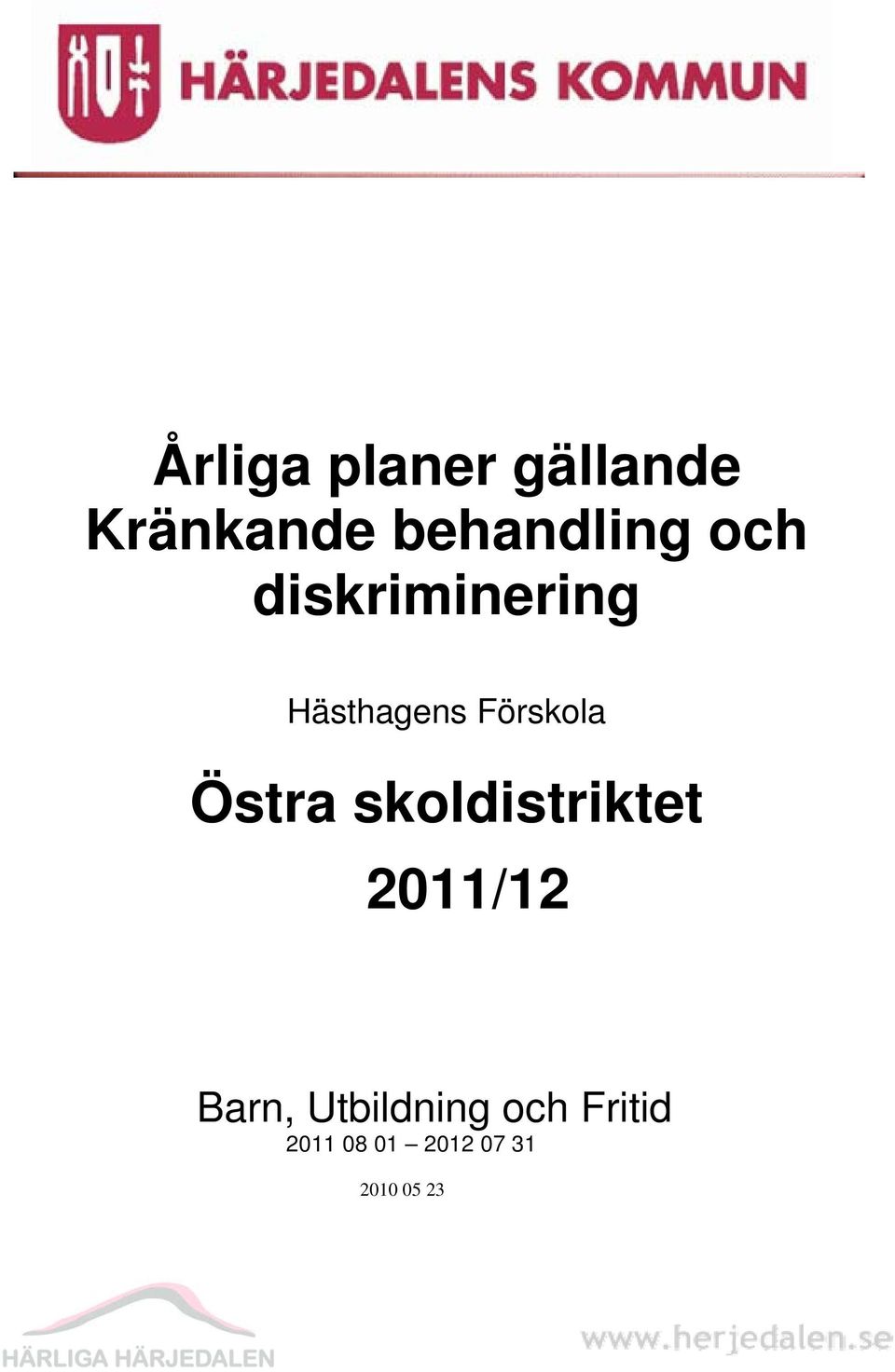 Förskola Östra skoldistriktet År 2009 2011/12 Barn, Utbildning