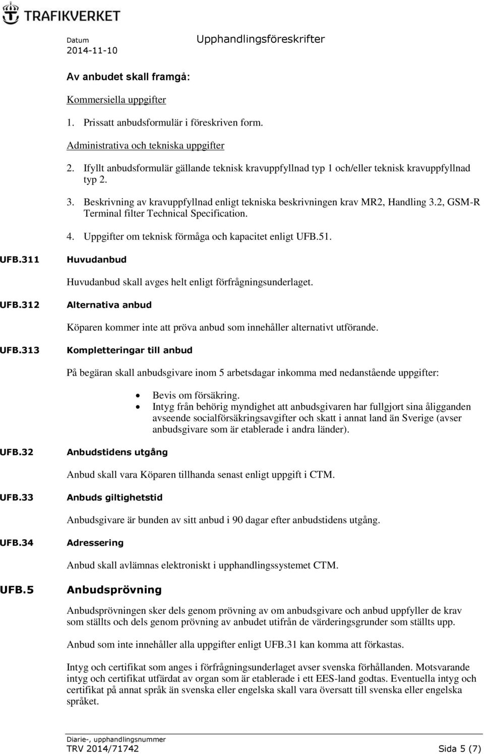 2, GSM-R Terminal filter Technical Specification. 4. Uppgifter om teknisk förmåga och kapacitet enligt UFB.