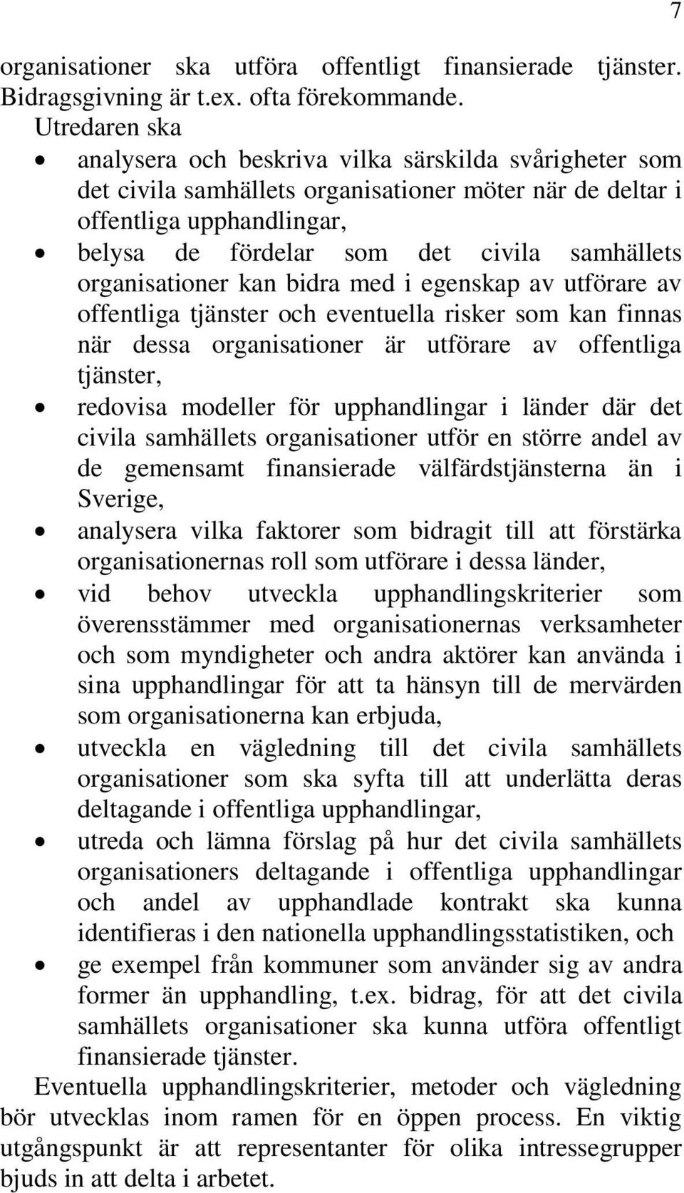 organisationer kan bidra med i egenskap av utförare av offentliga tjänster och eventuella risker som kan finnas när dessa organisationer är utförare av offentliga tjänster, redovisa modeller för