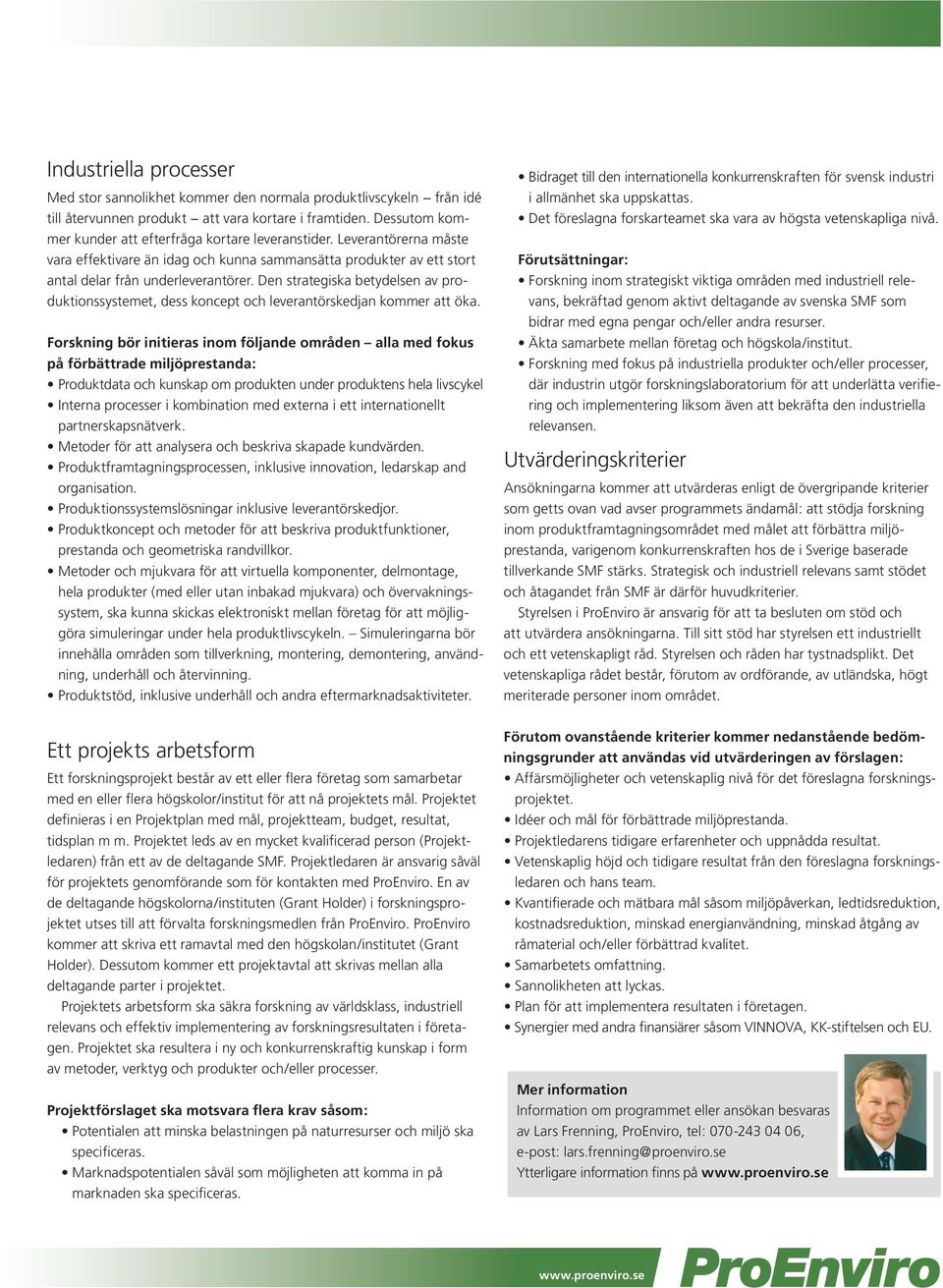 Den strategiska betydelsen av produktionssystemet, dess koncept och leverantörskedjan kommer att öka.