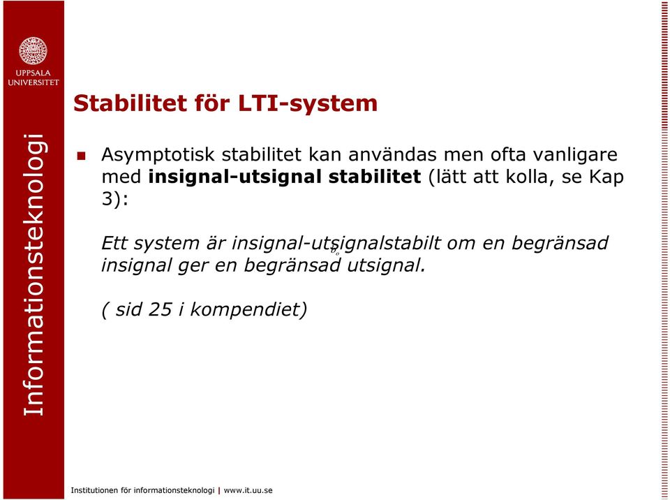 sysem är insignal-signalsabil b o om en begränsad insignal ger en
